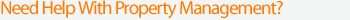 Need Help With Property Management?